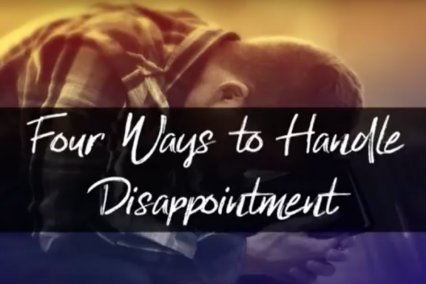Four Ways to Handle Disappointment