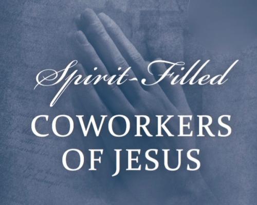 Spirit-Filled Coworkers of Jesus